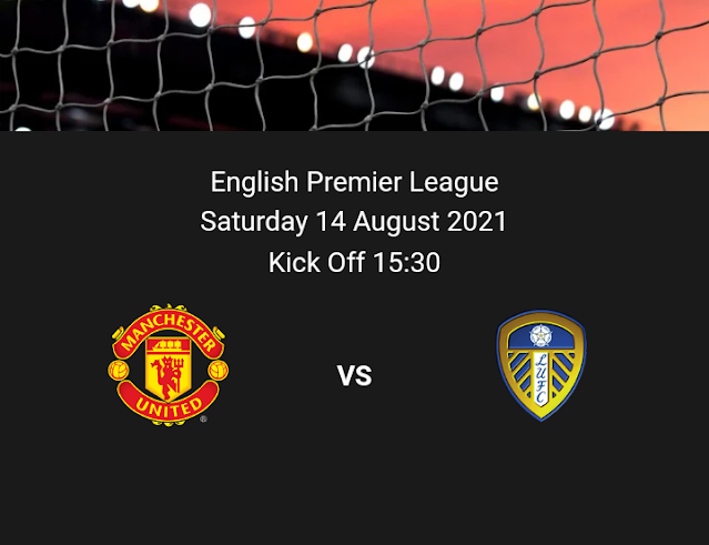 Manchester United vs Leeds at EPL Maskani on 14 th August 2021 Manchester United vs Leeds at EPL Maskani on 14 th August 2021