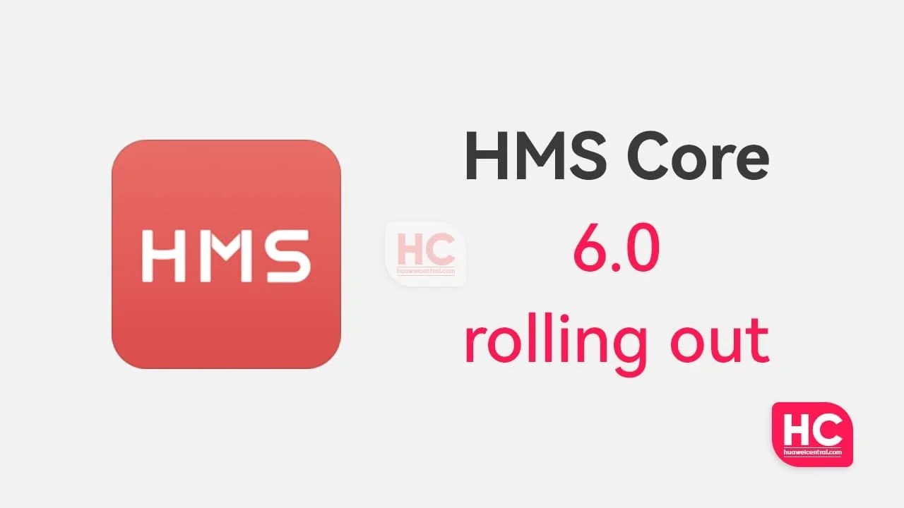 Huawei's HMS Core 6.0 launched brining new capabilities