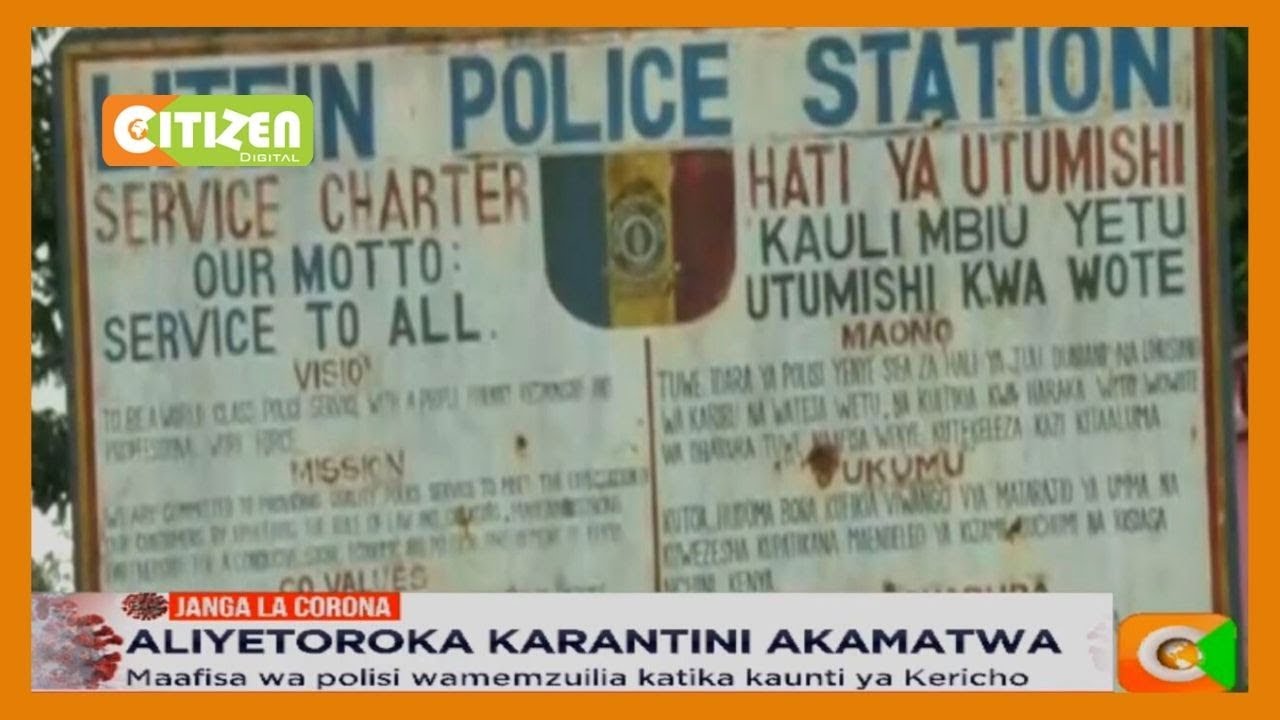 Aliyetoroka karantini akamatwa na kuzuiliwa na polisi Kericho